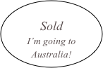 
Sold
I’m going to Australia!