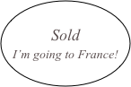 
Sold
I’m going to France!