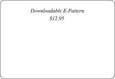 
Downloadable E-Pattern
$12.95





Coming Soon￼
￼